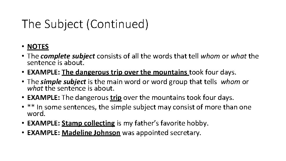 The Subject (Continued) • NOTES • The complete subject consists of all the words