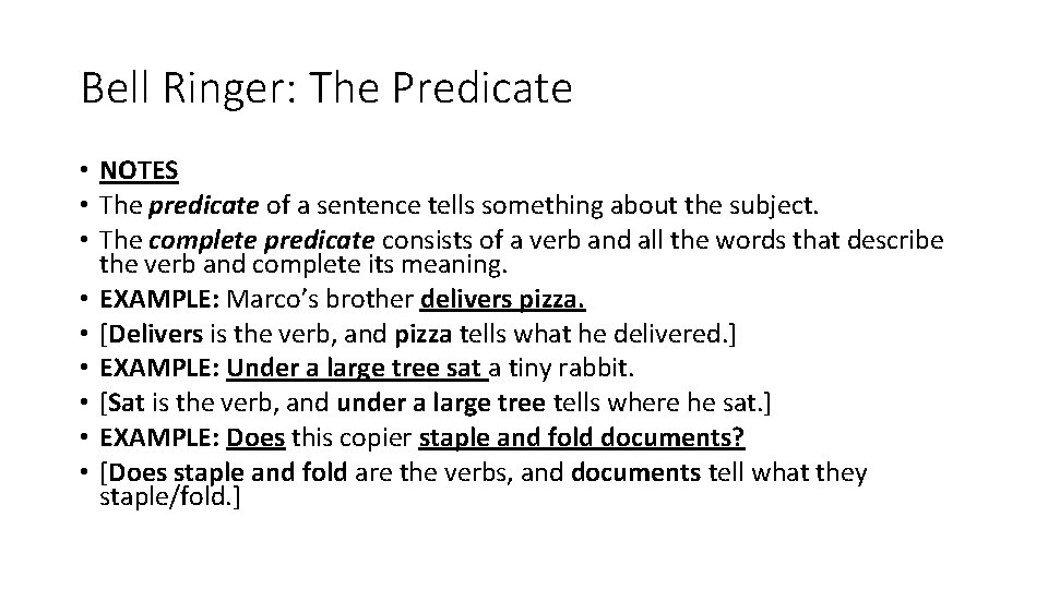 Bell Ringer: The Predicate • NOTES • The predicate of a sentence tells something