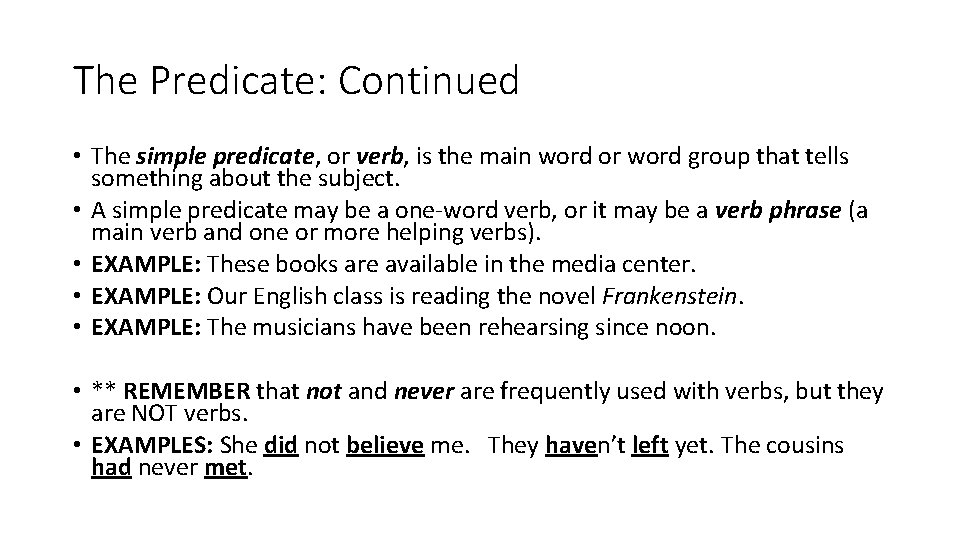 The Predicate: Continued • The simple predicate, or verb, is the main word or