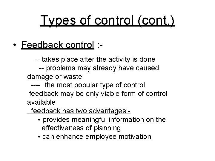 Types of control (cont. ) • Feedback control : -- takes place after the