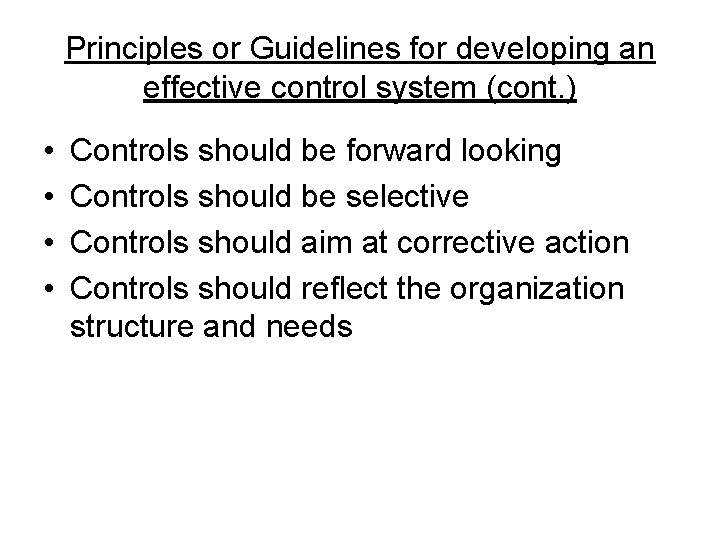 Principles or Guidelines for developing an effective control system (cont. ) • • Controls