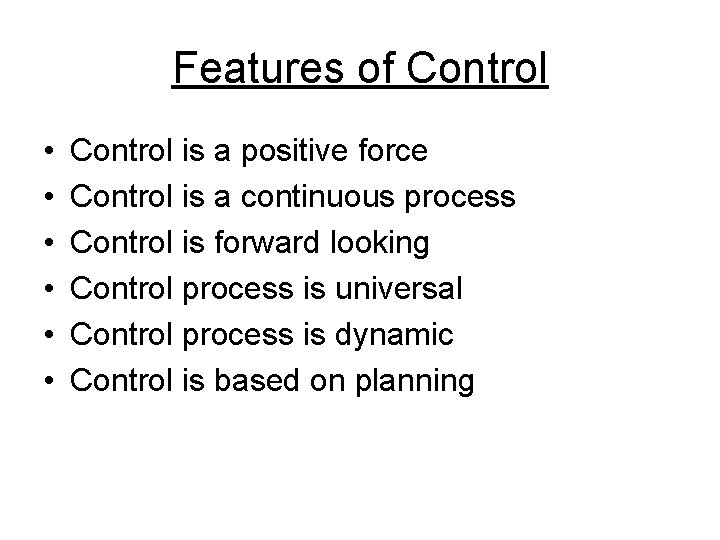 Features of Control • • • Control is a positive force Control is a