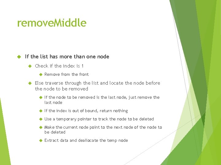 remove. Middle If the list has more than one node Check if the index