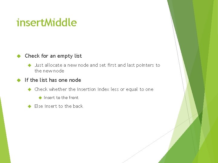 insert. Middle Check for an empty list Just allocate a new node and set