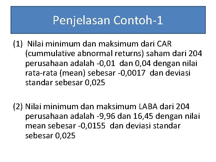 Penjelasan Contoh-1 (1) Nilai minimum dan maksimum dari CAR (cummulative abnormal returns) saham dari