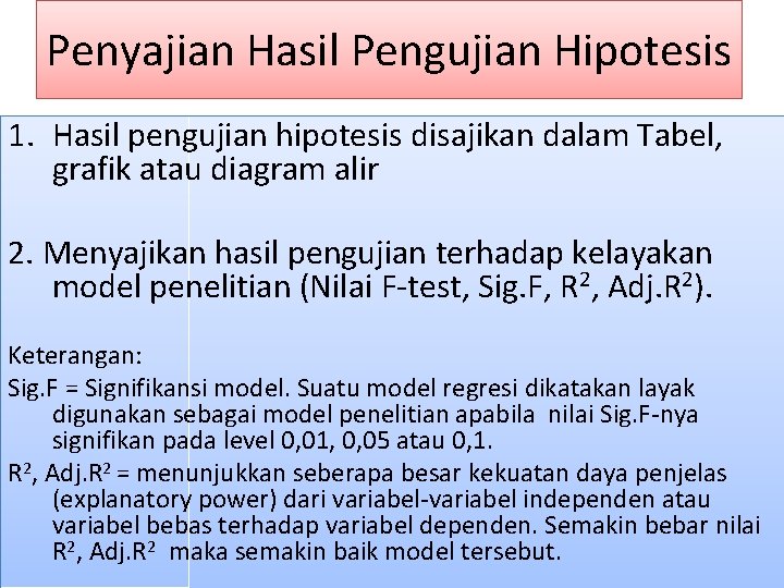 Penyajian Hasil Pengujian Hipotesis 1. Hasil pengujian hipotesis disajikan dalam Tabel, grafik atau diagram