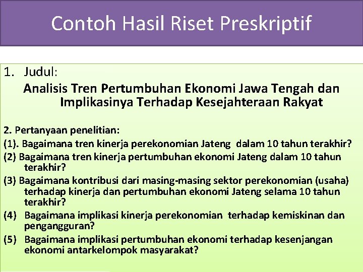 Contoh Hasil Riset Preskriptif 1. Judul: Analisis Tren Pertumbuhan Ekonomi Jawa Tengah dan Implikasinya