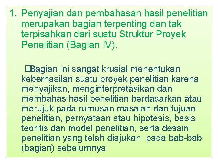 1. Penyajian dan pembahasan hasil penelitian merupakan bagian terpenting dan tak terpisahkan dari suatu