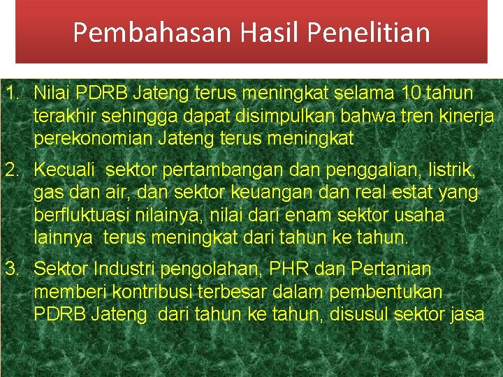 Pembahasan Hasil Penelitian 1. Nilai PDRB Jateng terus meningkat selama 10 tahun terakhir sehingga