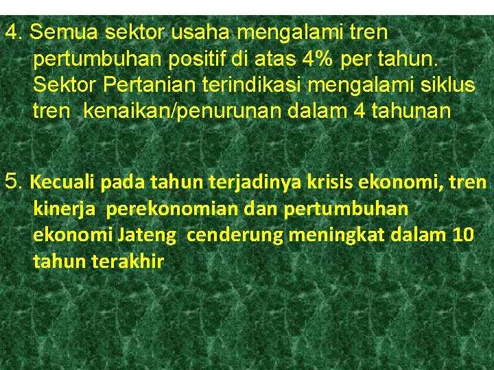 4. Semua sektor usaha mengalami tren pertumbuhan positif di atas 4% per tahun. Sektor