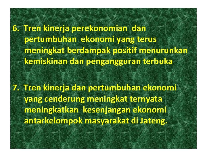 6. Tren kinerja perekonomian dan pertumbuhan ekonomi yang terus meningkat berdampak positif menurunkan kemiskinan