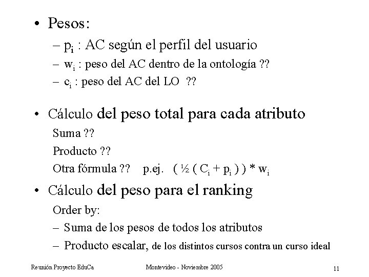  • Pesos: – pi : AC según el perfil del usuario – wi