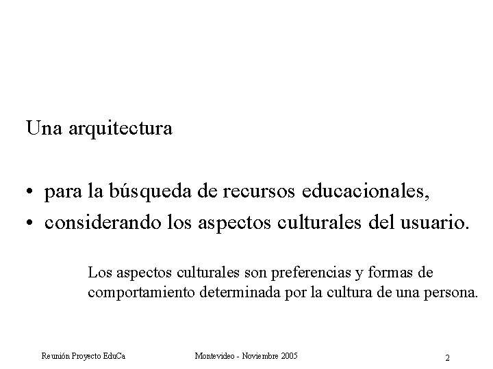 Una arquitectura • para la búsqueda de recursos educacionales, • considerando los aspectos culturales
