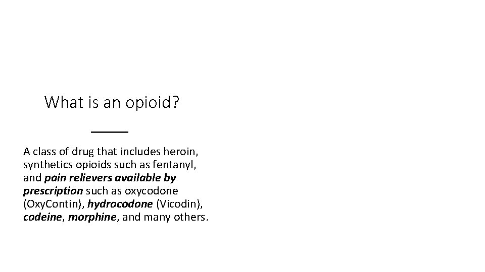 What is an opioid? A class of drug that includes heroin, synthetics opioids such