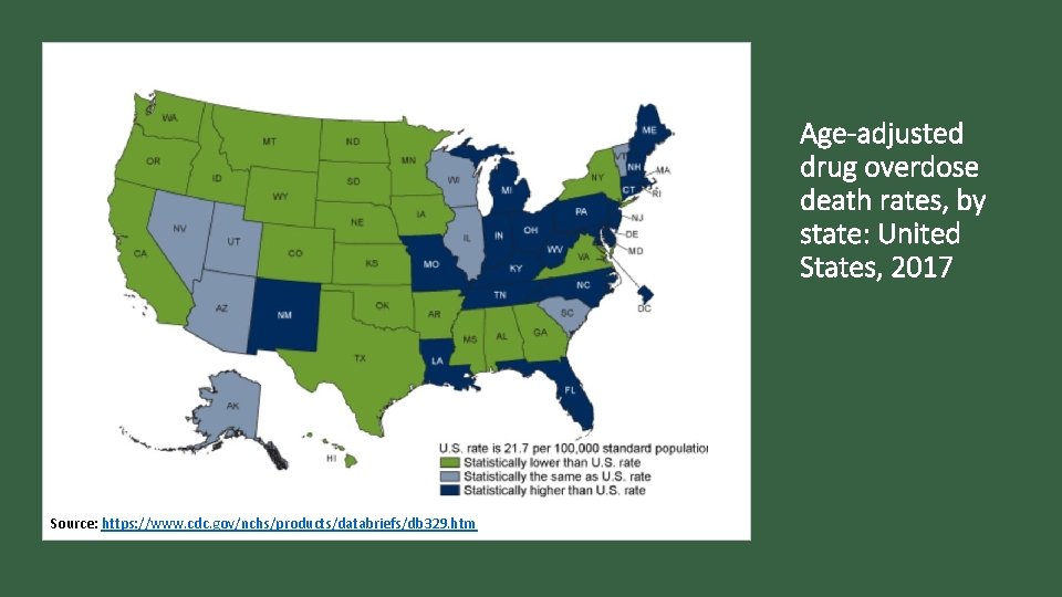 Age-adjusted drug overdose death rates, by state: United States, 2017 Source: https: //www. cdc.