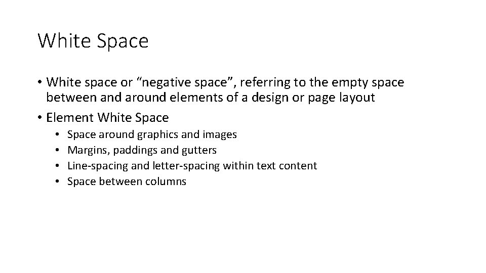 White Space • White space or “negative space”, referring to the empty space between