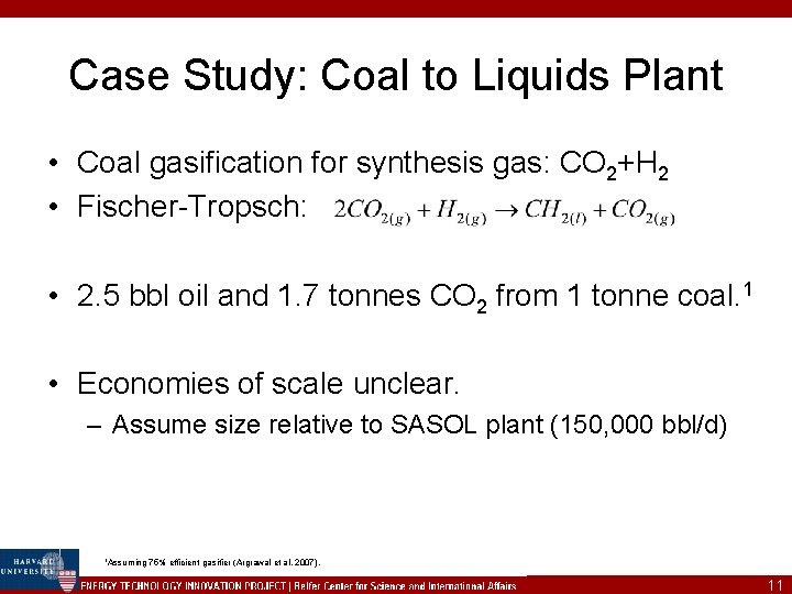 Case Study: Coal to Liquids Plant • Coal gasification for synthesis gas: CO 2+H