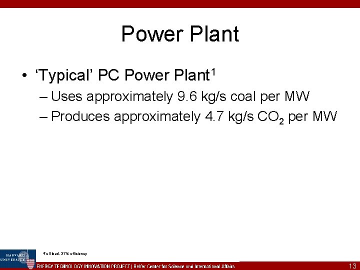 Power Plant • ‘Typical’ PC Power Plant 1 – Uses approximately 9. 6 kg/s