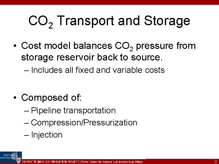 CO 2 Transport and Storage • Cost model balances CO 2 pressure from storage