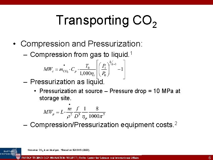 Transporting CO 2 • Compression and Pressurization: – Compression from gas to liquid. 1