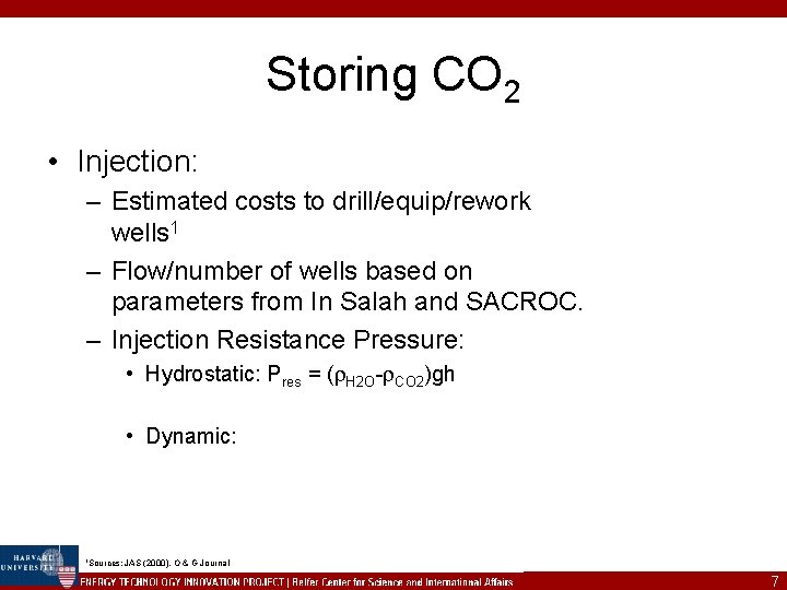 Storing CO 2 • Injection: – Estimated costs to drill/equip/rework wells 1 – Flow/number