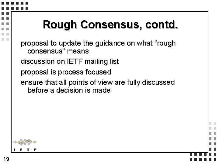 Rough Consensus, contd. proposal to update the guidance on what “rough consensus” means discussion