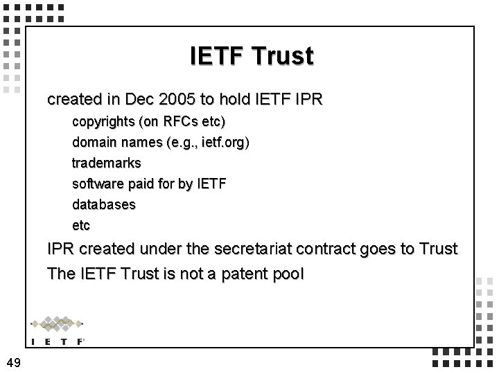 IETF Trust created in Dec 2005 to hold IETF IPR copyrights (on RFCs etc)