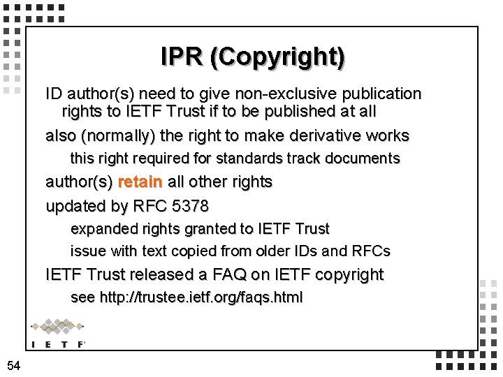 IPR (Copyright) ID author(s) need to give non-exclusive publication rights to IETF Trust if
