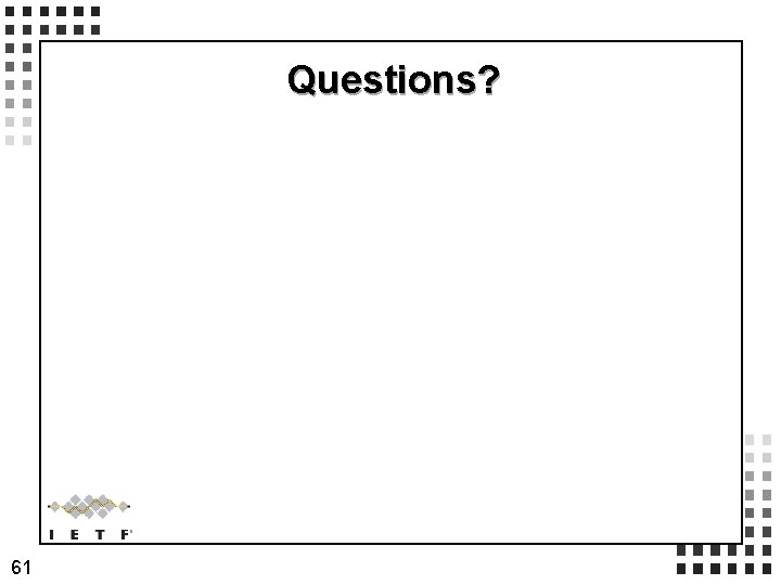 Questions? 61 