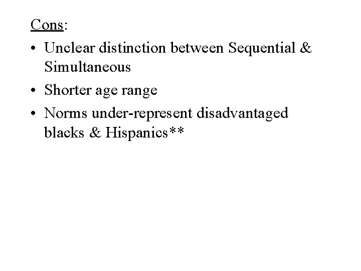 Cons: • Unclear distinction between Sequential & Simultaneous • Shorter age range • Norms