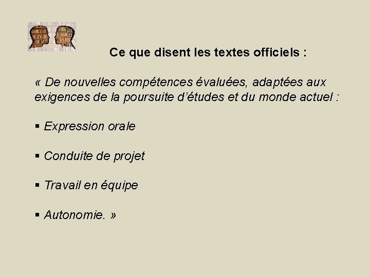 Ce que disent les textes officiels : « De nouvelles compétences évaluées, adaptées aux