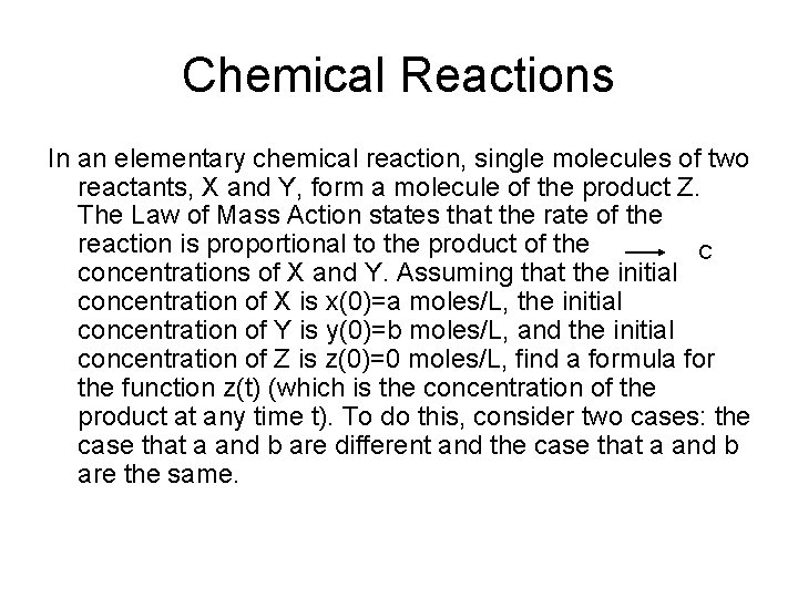 Chemical Reactions In an elementary chemical reaction, single molecules of two reactants, X and