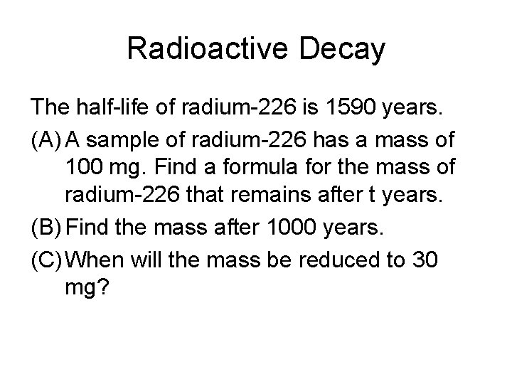 Radioactive Decay The half-life of radium-226 is 1590 years. (A) A sample of radium-226