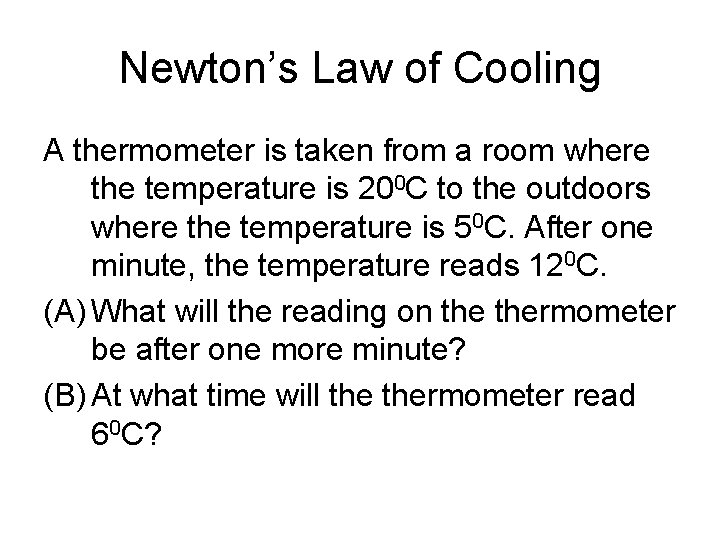 Newton’s Law of Cooling A thermometer is taken from a room where the temperature