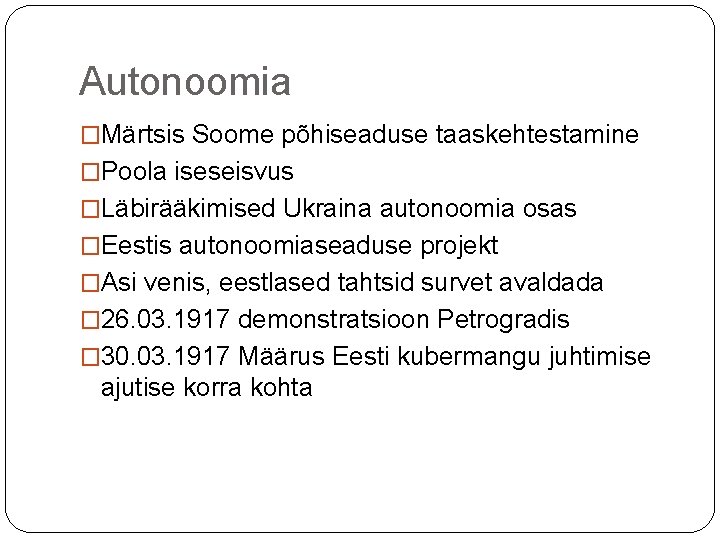 Autonoomia �Märtsis Soome põhiseaduse taaskehtestamine �Poola iseseisvus �Läbirääkimised Ukraina autonoomia osas �Eestis autonoomiaseaduse projekt