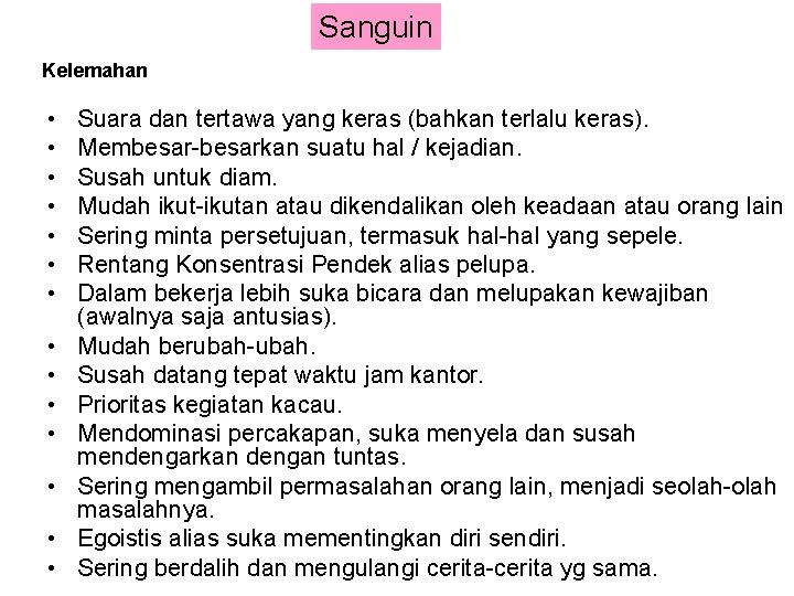 Sanguin Kelemahan • • • • Suara dan tertawa yang keras (bahkan terlalu keras).