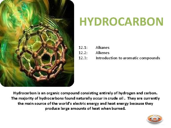 HYDROCARBON 12. 1: 12. 2: 12. 3: Alkanes Alkenes Introduction to aromatic compounds Hydrocarbon