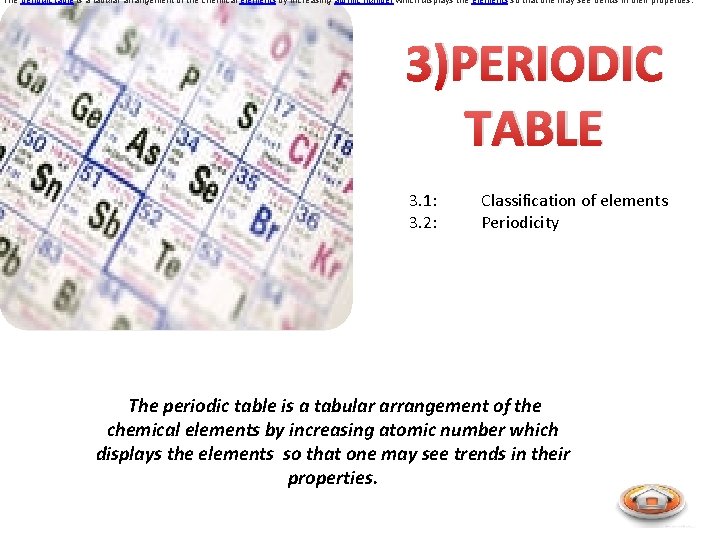 The periodic table is a tabular arrangement of the chemical elements by increasing atomic
