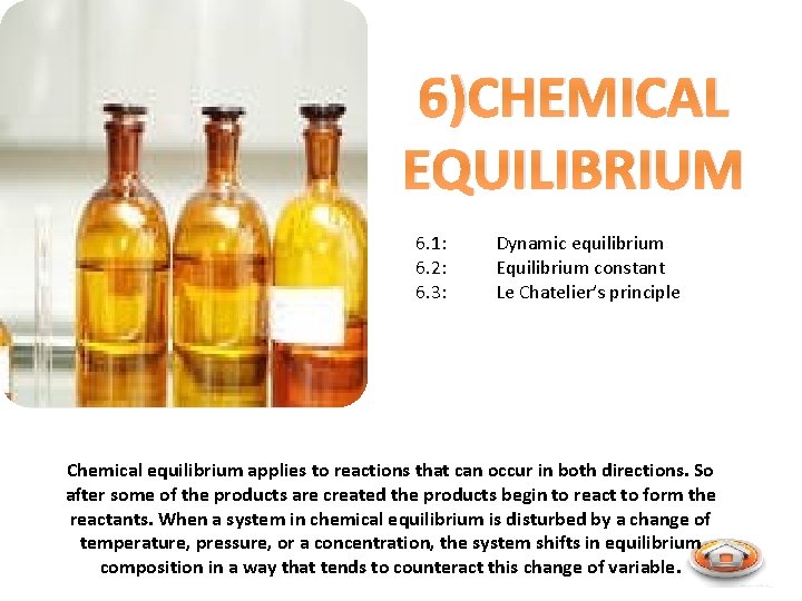 6)CHEMICAL EQUILIBRIUM 6. 1: 6. 2: 6. 3: Dynamic equilibrium Equilibrium constant Le Chatelier’s