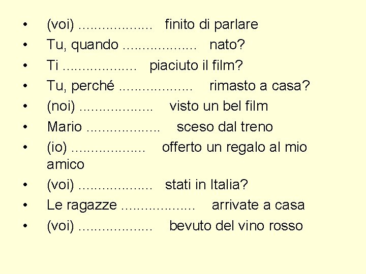 • • • (voi). . . . . finito di parlare Tu, quando. • • • (voi). . . . . finito di parlare Tu, quando.