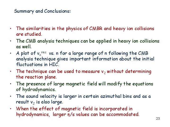 Summary and Conclusions: • The similarities in the physics of CMBR and heavy ion