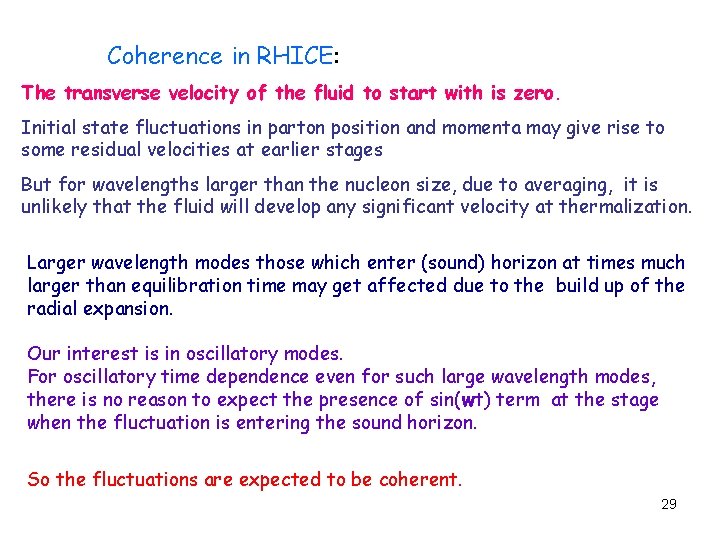 Coherence in RHICE: The transverse velocity of the fluid to start with is zero.