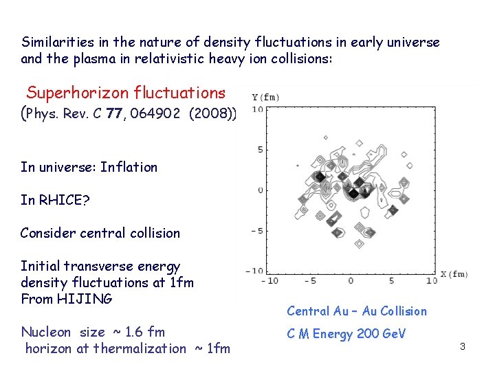 Similarities in the nature of density fluctuations in early universe and the plasma in