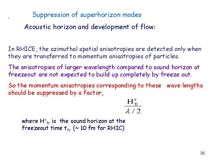 . Suppression of superhorizon modes Acoustic horizon and development of flow: In RHICE, the