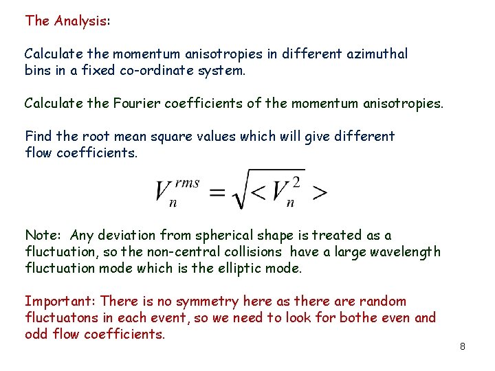 The Analysis: Calculate the momentum anisotropies in different azimuthal bins in a fixed co-ordinate