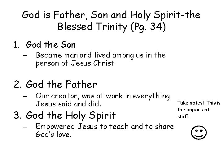 God is Father, Son and Holy Spirit-the Blessed Trinity (Pg. 34) 1. God the