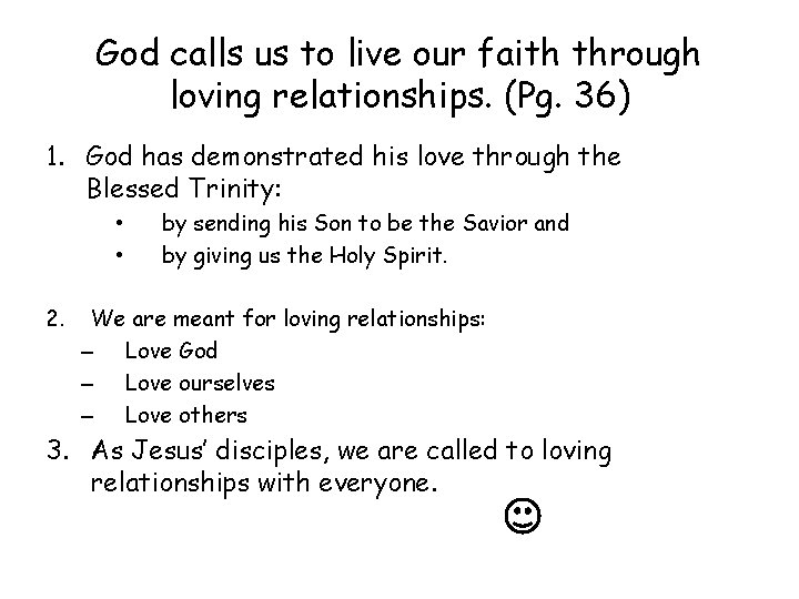 God calls us to live our faith through loving relationships. (Pg. 36) 1. God
