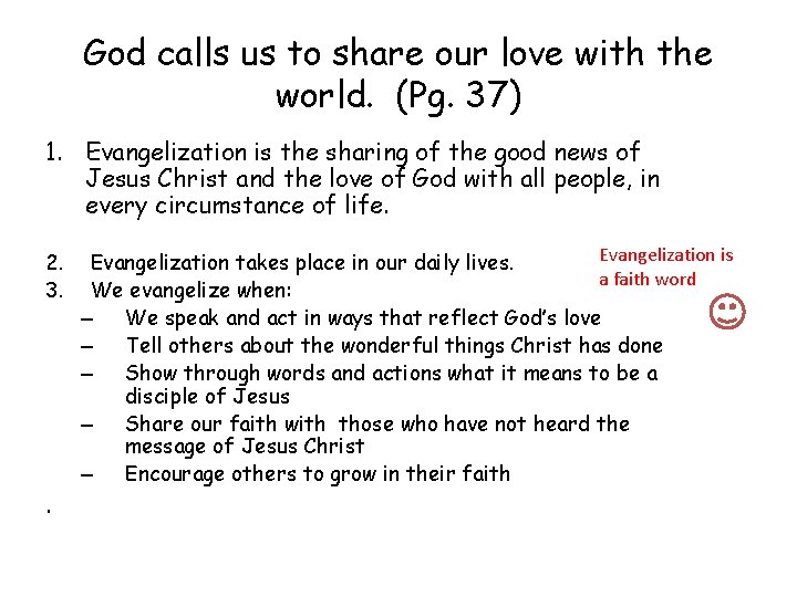 God calls us to share our love with the world. (Pg. 37) 1. Evangelization