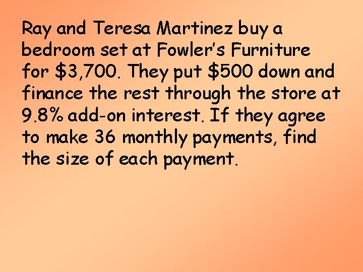 Ray and Teresa Martinez buy a bedroom set at Fowler’s Furniture for $3, 700.