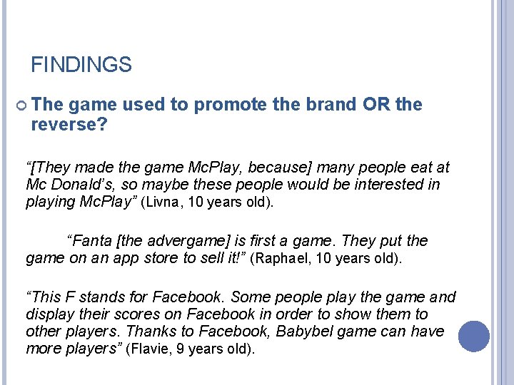 FINDINGS The game used to promote the brand OR the reverse? “[They made the